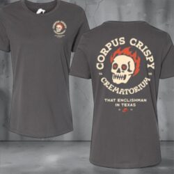 Corpus Crispy Crematorium -Ladies - Asphalt - Tee - Englishman in Texas Exclusive